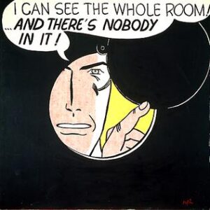 I Can See the Whole Room…and There’s Nobody in It!